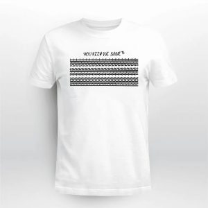 You Keep Me Sane Fuck This Shit Hidden Message Shirt