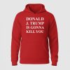 Jimmy Kimmel Donald Trump Is Going To Kill You Shirt